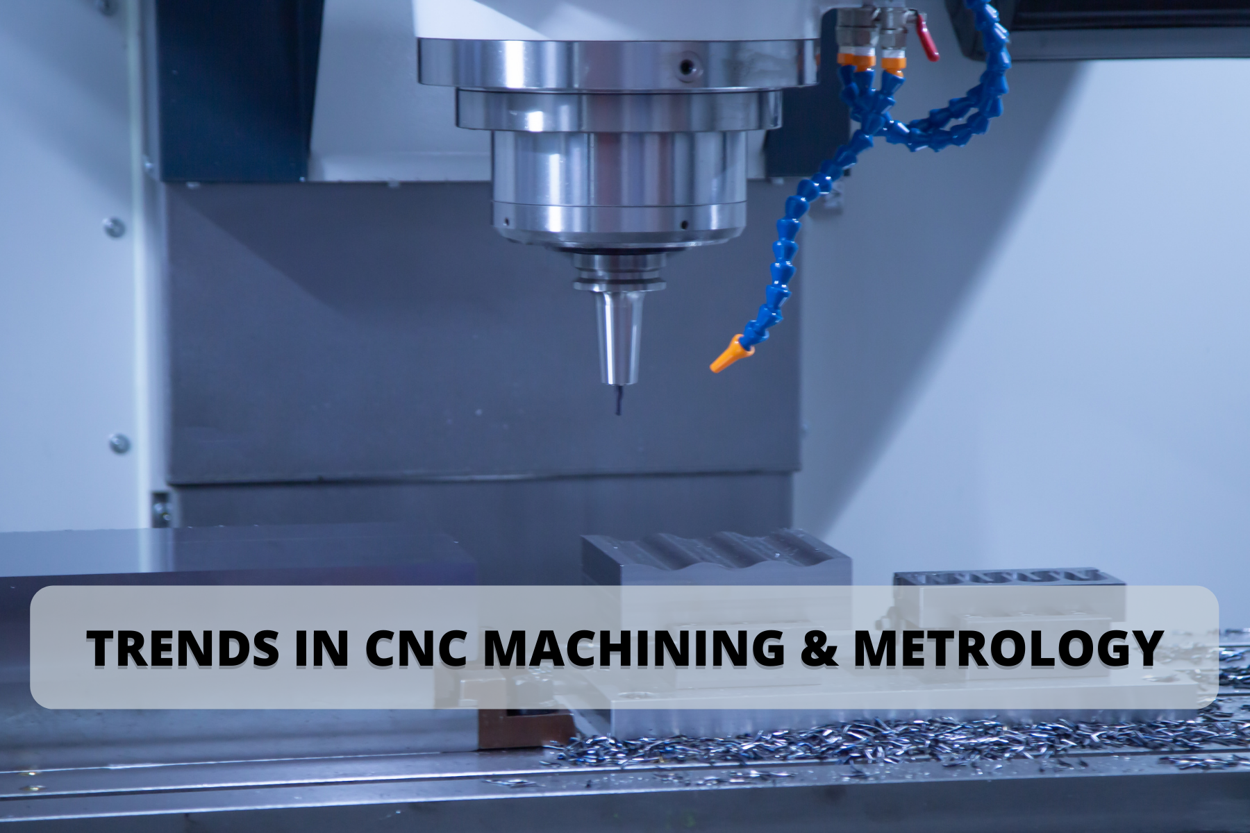 Trends in CNC Machining & Metrology